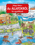 Nagy könyv Az ÁLLATOKRÓL kis mesélöknek Nagy könyv Az ÁLLATOKRÓL kis mesélöknek