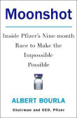 Moonshot : Inside Pfizer´s Nine-Month Race to Make the Impossible Possible Moonshot : Inside Pfizer´s Nine-Month Race to Make the Impossible Possible
