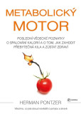 Metabolický motor - Poslední vědecké poznatky o spalování kalorií a o tom, jak zahodit přebytečná kila a zůstat zdraví Metabolický motor - Poslední vědecké poznatky o spalování kalorií a o tom, jak zahodit přebytečná kila a zůstat zdraví