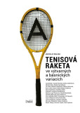 Tenisová raketa ve výtvarných a básnických variacích Tenisová raketa ve výtvarných a básnických variacích
