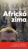 Africká zima - V Jižním Súdánu s Lékaři bez hranic Africká zima - V Jižním Súdánu s Lékaři bez hranic