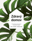 Zdravý domov: 100 spôsobov ako si upraviť svoj životný priestor na zdravé a útulné bývanie Zdravý domov: 100 spôsobov ako si upraviť svoj životný priestor na zdravé a útulné bývanie