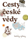 Cesty české vědy - Katalog výstava Cesty české vědy - Katalog výstava