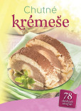 Chutné krémeše - 78 skvělých receptů Chutné krémeše - 78 skvělých receptů