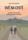 Dvě na cestě - Jak matka s dcerou došly místo do Santiaga do Mikulova Dvě na cestě - Jak matka s dcerou došly místo do Santiaga do Mikulova