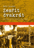 Zemřít dvakrát - Dva osudy, na dvou frontách, jedna rodina Zemřít dvakrát - Dva osudy, na dvou frontách, jedna rodina