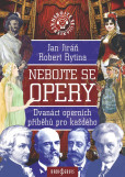 Nebojte se opery! - Dvanáct operních příběhů pro každého