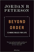 Beyond Order: 12 More Rules for Life Beyond Order: 12 More Rules for Life