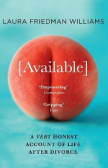 Available : A Very Honest Account of Life After Divorce Available : A Very Honest Account of Life After Divorce