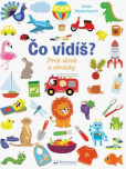 Čo vidíš? Prvé slová a obrázky Čo vidíš? Prvé slová a obrázky