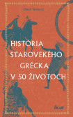 História starovekého Grécka v 50 životoch História starovekého Grécka v 50 životoch