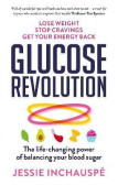 Glucose Revolution: The life-changing power of balancing your blood sugar Glucose Revolution: The life-changing power of balancing your blood sugar