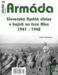 Armáda 13 - Slovenská Rychlá divize v bojích na řece Mius 1941-1942 Armáda 13 - Slovenská Rychlá divize v bojích na řece Mius 1941-1942