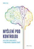 Myšlení pod kontrolou - Alfa stav a jeho využití v pracovním a osobním životě Myšlení pod kontrolou - Alfa stav a jeho využití v pracovním a osobním životě