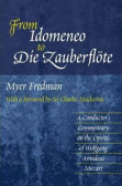 From Idomeneo to Die Zauberflote: A Conductor´s Commentary on the Operas of Wolfgang Amadeus Mozart From Idomeneo to Die Zauberflote: A Conductor´s Commentary on the Operas of Wolfgang Amadeus Mozart