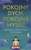 Pokojný dych, pokojná myseľ: Objavte liečivú silu dýchania Pokojný dych, pokojná myseľ: Objavte liečivú silu dýchania