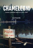 Chameleoni - Román z pohnuté doby let 1945-1989 Chameleoni - Román z pohnuté doby let 1945-1989