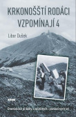 Krkonošští rodáci vzpomínají 4 - Dramatické příběhy z válečných i poválečných let Krkonošští rodáci vzpomínají 4 - Dramatické příběhy z válečných i poválečných let