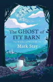 The Ghost of Ivy Barn : The Witches of Woodville 3 The Ghost of Ivy Barn : The Witches of Woodville 3