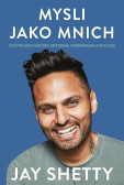 Mysli jako mnich - Cvič svou mysl každý den, abys dosáhl vnitřního klidu a svých cílů Mysli jako mnich - Cvič svou mysl každý den, abys dosáhl vnitřního klidu a svých cílů