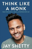 Think Like a Monk: Train Your Mind for Peace and Purpose Every Day Think Like a Monk: Train Your Mind for Peace and Purpose Every Day