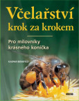 Včelařství krok za krokem - Pro milovníky krásného koníčka Včelařství krok za krokem - Pro milovníky krásného koníčka