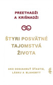 Štyri posvätné tajomstvá života - Ako dosiahnuť šťastie, lásku a blahobyt