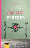 Když odchází partner - Jak překonat rozchod a rozvod a načerpat ztracenou sílu Když odchází partner - Jak překonat rozchod a rozvod a načerpat ztracenou sílu