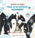 Kam si sa schoval, tučniačik? Kam si sa schoval, tučniačik?