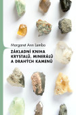 Základní kniha krystalů, minerálů a drahých kamenů Základní kniha krystalů, minerálů a drahých kamenů