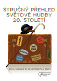 Stručný přehled světové hudby 20. stolet Stručný přehled světové hudby 20. stolet
