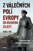 Z válečných polí Evropy do ruského zajet Z válečných polí Evropy do ruského zajet