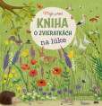 Moja prvá kniha o zvieratkách - na lúke