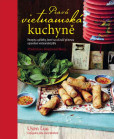 Pravá vietnamská kuchyně - Recepty a příběhy, které na váš talíř přinesou opravdové vietnamské jídlo Pravá vietnamská kuchyně - Recepty a příběhy, které na váš talíř přinesou opravdové vietnamské jídlo