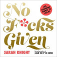No F*cks Given: Life-Changing Words to Live By No F*cks Given: Life-Changing Words to Live By