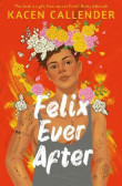 Felix Ever After Felix Ever After