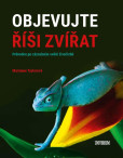 Objevujte říši zvířat - Průvodce po zázračném světě živočichů Objevujte říši zvířat - Průvodce po zázračném světě živočichů