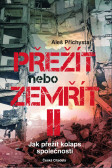 Přežít nebo zemřít 2 - Jak přežít kolaps společnosti Přežít nebo zemřít 2 - Jak přežít kolaps společnosti