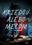 Kriedou alebo mečom Kriedou alebo mečom