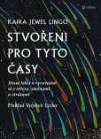 Stvořeni pro tyto časy - Deset lekcí o vyrovnání se s otřesy, ztrátami a změnami Stvořeni pro tyto časy - Deset lekcí o vyrovnání se s otřesy, ztrátami a změnami