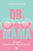Dr. Máma : Zpověď prvorodičky Dr. Máma : Zpověď prvorodičky