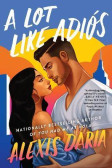 A Lot Like Adios : A Novel A Lot Like Adios : A Novel