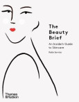 The Beauty Brief : An Insider´s Guide to Skincare The Beauty Brief : An Insider´s Guide to Skincare