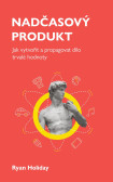 Nadčasový produkt - Jak vytvořit a propagovat dílo trvalé hodnoty Nadčasový produkt - Jak vytvořit a propagovat dílo trvalé hodnoty