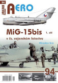 AERO 94 MiG-15bis v čs. vojenském letectvu 1. díl AERO 94 MiG-15bis v čs. vojenském letectvu 1. díl