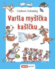 Varila myšička kašičku - Ľudové riekanky Varila myšička kašičku - Ľudové riekanky