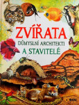 Zvířata - Důmyslní architekti a stavitel Zvířata - Důmyslní architekti a stavitel