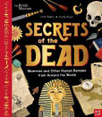 Secrets of the Dead : Mummies and Other Human Remains from Around the World Secrets of the Dead : Mummies and Other Human Remains from Around the World