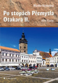 Po stopách Přemysla Otakara II. - Jižní Čechy Po stopách Přemysla Otakara II. - Jižní Čechy