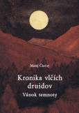 Kronika vlčích druidov 2 diel. - Vánok temnoty Kronika vlčích druidov 2 diel. - Vánok temnoty